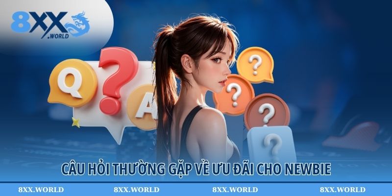 Câu hỏi thường gặp về ưu đãi cho newbie