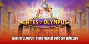 Gates Of Olympus - Chinh Phục Đế Quốc Của Thần Zeus