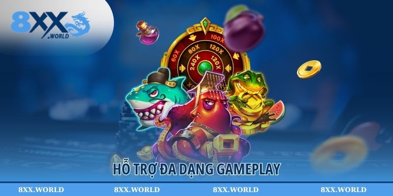 Hỗ trợ đa dạng gameplay