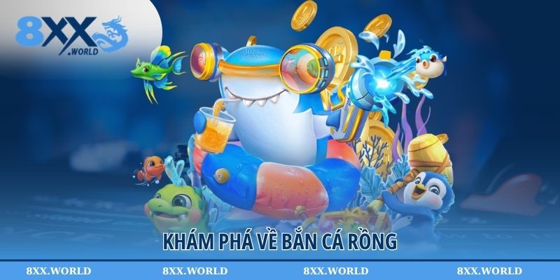 Khám phá về bắn cá rồng