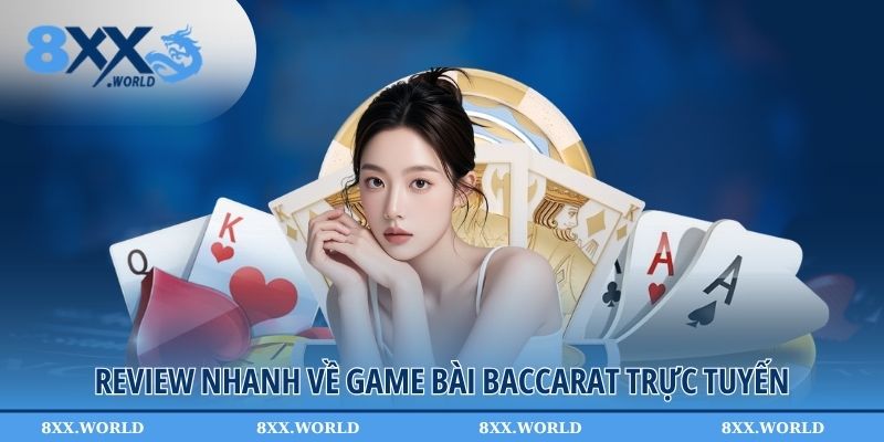 Review nhanh về game bài Baccarat trực tuyến