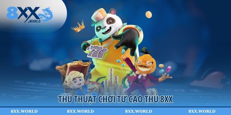 Thủ thuật chơi từ cao thủ 8XX