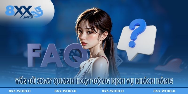 Vấn đề xoay quanh hoạt động dịch vụ khách hàng