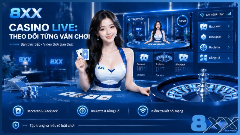 8XX minh họa casino live: theo dõi từng ván chơi